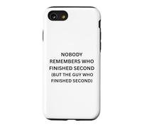 Nobody remembers who finished second but the guy who Case for iPhone SE (2020) / 7/8