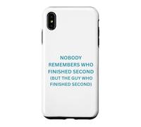 Nobody remembers who finished second but the guy who Case for iPhone XS Max