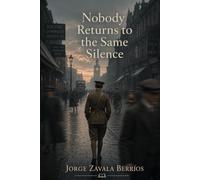 NOBODY RETURNS TO THE SAME SILENCE Book Three in the universe of "Nobody Returns at Eighteen": Walter Kent’s Point of View