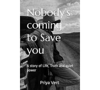 Nobody’s coming to Save you: A story of Life, Truth and quiet power