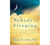 Nobody’s Sleeping: 7 Proven Sleep Strategies for Better Health and Happiness