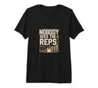 Nobody Sees The Reps Entrepreneur Success Premium T-Shirt