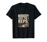 Nobody Sees The Reps Entrepreneur Success T-Shirt