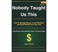 Nobody Taught Us This: A No-BS Guide to Money for Young Adults