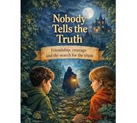 Nobody Tells the Truth: Friendship, courage and the search for the truth - an exciting children's book for ages 10 and up