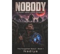 Nobody: The Forgotten Scout: A Military Isekai LitRPG Adventure (Book 1)