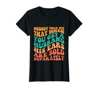 Nobody Told Me About Husband Ears Funny Wife Quote Retro T-Shirt