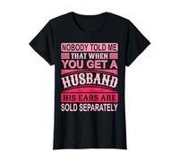 Nobody Told Me Funny Wife Quote Husband Ears Humor Tee T-Shirt