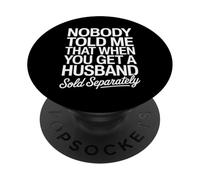 Nobody Told Me Husband Sold Separately Funny Marriage Women PopSockets Adhesive PopGrip