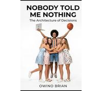 Nobody Told Me Nothing: The Architecture of Decisions: 2