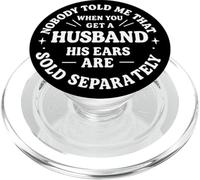 Nobody Told Me That When You Get A Husband His Ears Are Sold PopSockets PopGrip for MagSafe