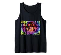 Nobody told me that when you get a husband his ears are sold Tank Top