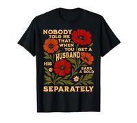 Nobody Told Me That When You Get Husband His Ears Are Sold T-Shirt