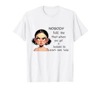 Nobody Told Me That When You Get Husband His Ears Are Sold T-Shirt
