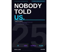 Nobody Told Us.: Layoff to Launch. (The 25 Alpha AI Income Series)