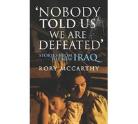 Nobody Told Us We Are Defeated: Stories from the new Iraq
