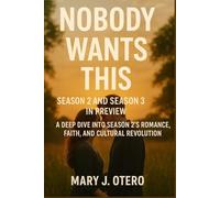 NOBODY WANTS THIS SEASON 2 AND SEASON 3 IN PREVIEW: A DEEP DIVE INTO SEASON 2’S ROMANCE, FAITH, AND CULTURAL REVOLUTION