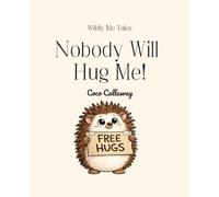 Nobody Wants to Hug Me! (Wildly Me Tales)