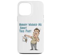 Nobody Warned Me About This Part Funny Diaper Disaster Dad D Case for iPhone 13 Pro Max