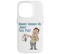 Nobody Warned Me About This Part Funny Diaper Disaster Dad D Case for iPhone 14 Pro