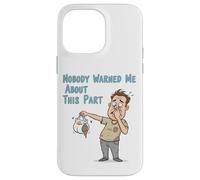 Nobody Warned Me About This Part Funny Diaper Disaster Dad D Case for iPhone 14 Pro Max