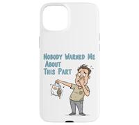 Nobody Warned Me About This Part Funny Diaper Disaster Dad D Case for iPhone 15 Plus