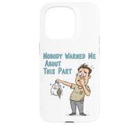 Nobody Warned Me About This Part Funny Diaper Disaster Dad D Case for iPhone 15 Pro