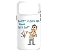 Nobody Warned Me About This Part Funny Diaper Disaster Dad D Case for iPhone 17 Pro Max