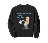Nobody Warned Me About This Part Funny Diaper Disaster Dad D Sweatshirt
