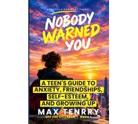 Nobody Warned You: A Teen's Guide to Anxiety, Friendships, Self-Esteem, and Growing Up (Off the Syllabus)
