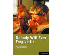 Nobody Will Ever Forgive Us (Methuen Drama Modern Plays): 7