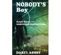 Nobody's Boy: Ralph Harris the Northern Connection