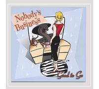 NOBODY'S BUSINESS - Good to Go