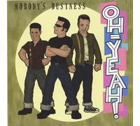 NOBODY'S BUSINESS - Oh Yeah!