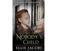 Nobody's Child: A Victorian Romance (Westminster Orphans)