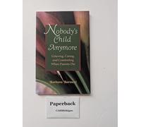 Nobody's Child Anymore: Grieving, Caring and Comforting When Parents Die