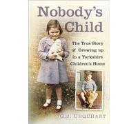 Nobody's Child: The True Story or Growing up in a Yorkshire Children's Home