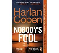 Nobody’s Fool: The No.1 Sunday Times bestselling crime thriller from the creator of the hit Netflix series Missing You