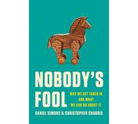 Nobody's Fool: Why We Get Taken In and What We Can Do about It by Daniel Simons