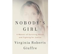 Nobody's Girl : A Memoir of Surviving Abuse and Fighting for Justice, Hardcov...