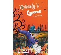 Nobody's Gnome: A Tizzy Tilly Tale : Book Two (Tizzy Tilly Tales)