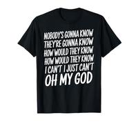 Nobody's Gonna Know They're Going To Know Mental Health T-Shirt