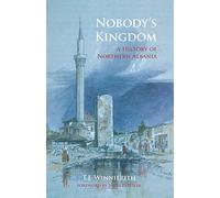 Nobody's Kingdom: A History of Northern Albania