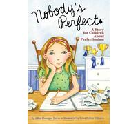 Nobody's Perfect: A Story for Children About Perfectionism