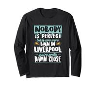Nobody's Perfect Born in Liverpool, United Kingdom Long Sleeve T-Shirt