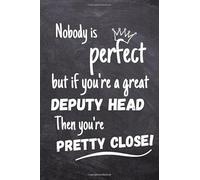 Nobody's Perfect - Deputy Head Notebook: Gifts for Deputy or Assistant Head Teachers