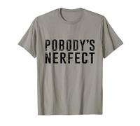 Nobody's Perfect Funny Pobody's Nerfect Gift Men Women T-Shirt