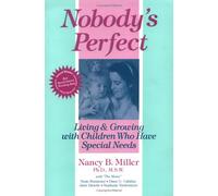 Nobody's Perfect: Living and Growing with Children Who Have Special Needs