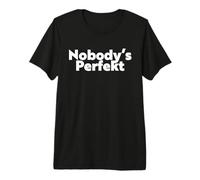 Nobody's Perfekt - Funny Typo Sarcastic Pun Statement Humor Premium T-Shirt