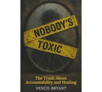 Nobody's Toxic: The truth about Accountability and Healing